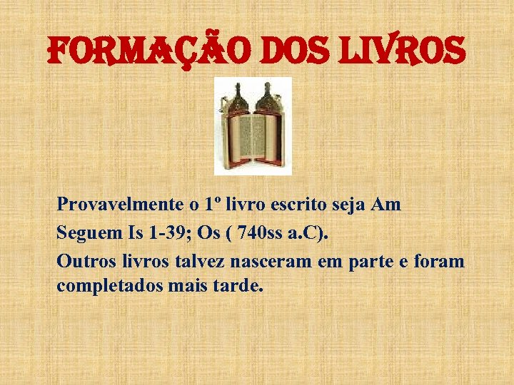 For. MaÇÃo dos livros Provavelmente o 1º livro escrito seja Am Seguem Is 1