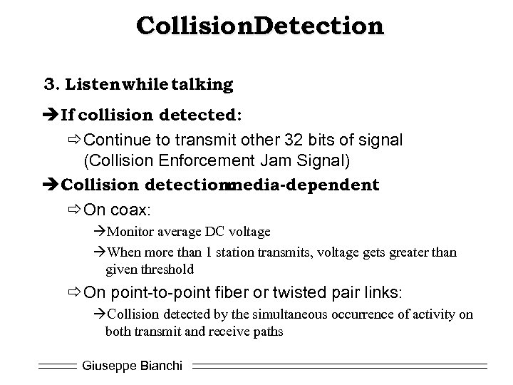 Collision. Detection 3. Listen while talking è If collision detected: ðContinue to transmit other