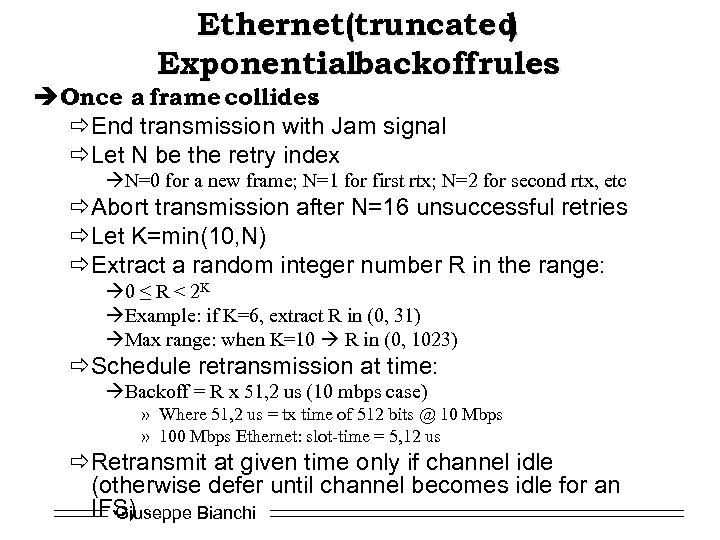 Ethernet(truncated ) Exponentialbackoff rules è Once a frame collides : ðEnd transmission with Jam