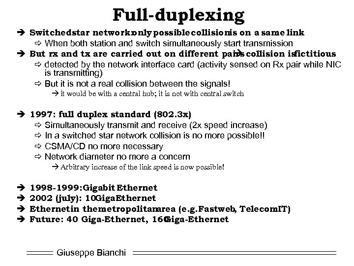 Full-duplexing è Switchedstar network: only possible collisionis on a same link ð When both