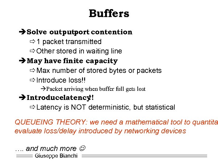 Buffers è Solve outputport contention ð 1 packet transmitted ðOther stored in waiting line