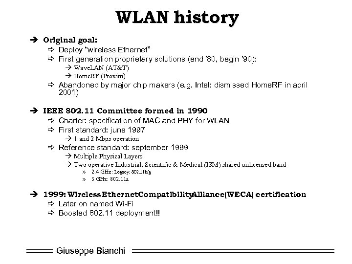 WLAN history è Original goal: ð Deploy “wireless Ethernet” ð First generation proprietary solutions