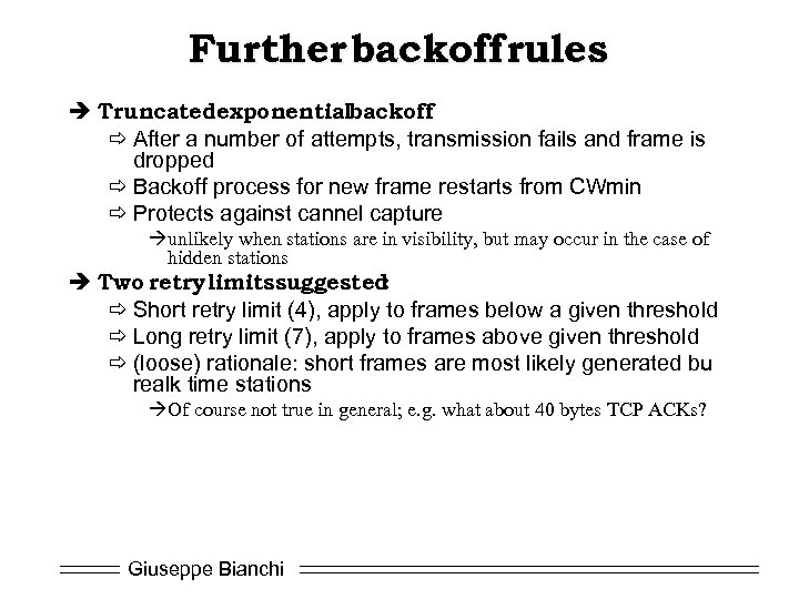 Further backoff rules è Truncatedexponentialbackoff ð After a number of attempts, transmission fails and