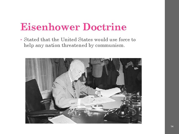 Eisenhower Doctrine • Stated that the United States would use force to help any