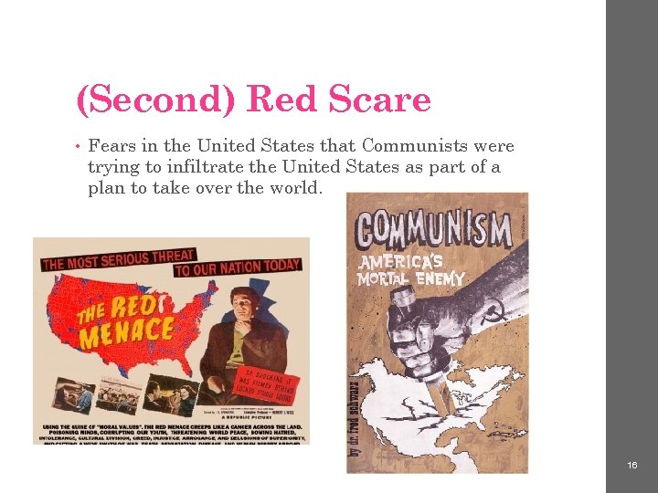 (Second) Red Scare • Fears in the United States that Communists were trying to