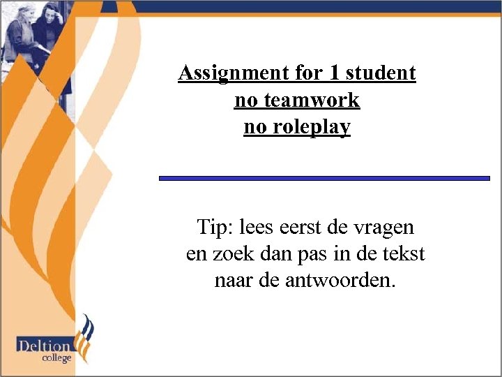 Assignment for 1 student no teamwork no roleplay Tip: lees eerst de vragen en