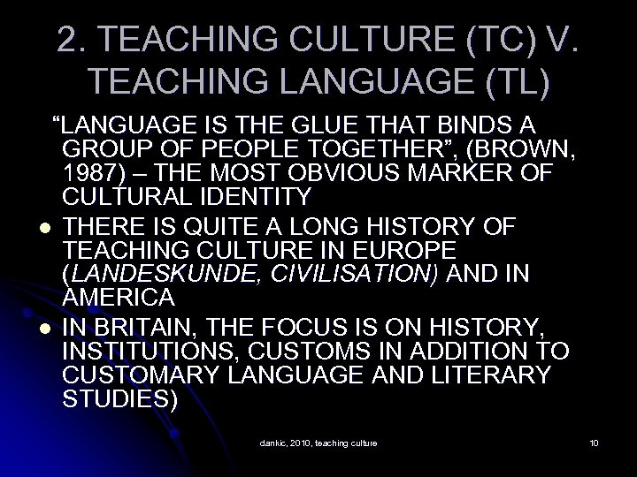2. TEACHING CULTURE (TC) V. TEACHING LANGUAGE (TL) “LANGUAGE IS THE GLUE THAT BINDS
