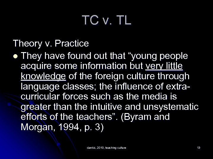 TC v. TL Theory v. Practice l They have found out that “young people
