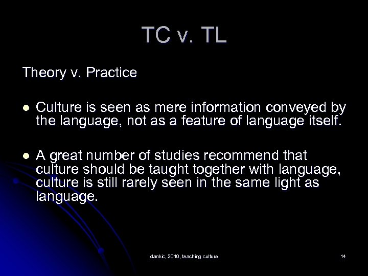 TC v. TL Theory v. Practice l Culture is seen as mere information conveyed