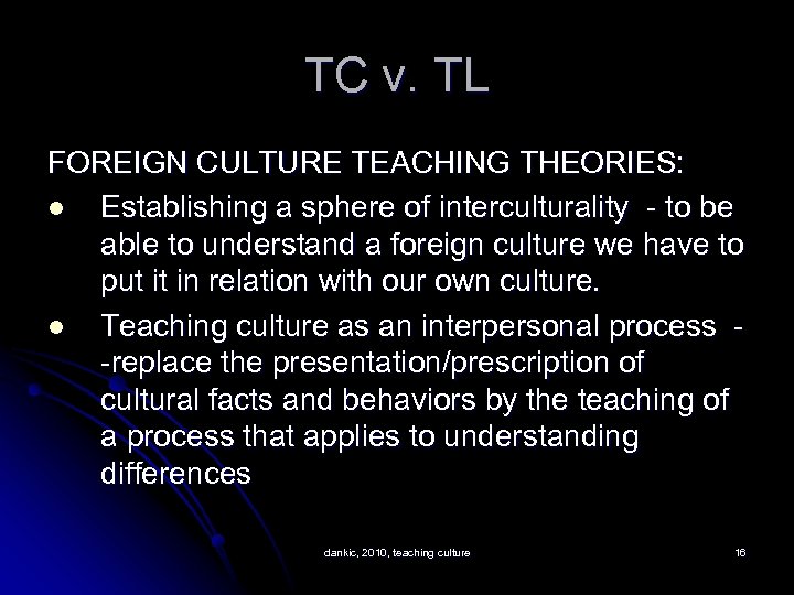 TC v. TL FOREIGN CULTURE TEACHING THEORIES: l Establishing a sphere of interculturality -