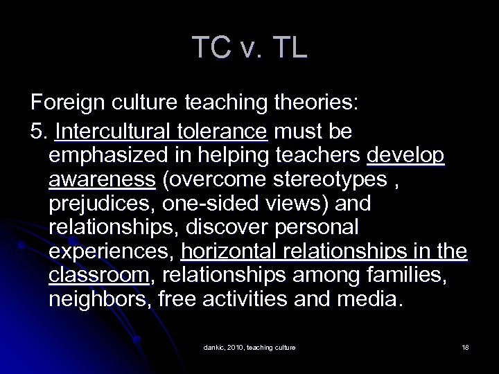 TC v. TL Foreign culture teaching theories: 5. Intercultural tolerance must be emphasized in