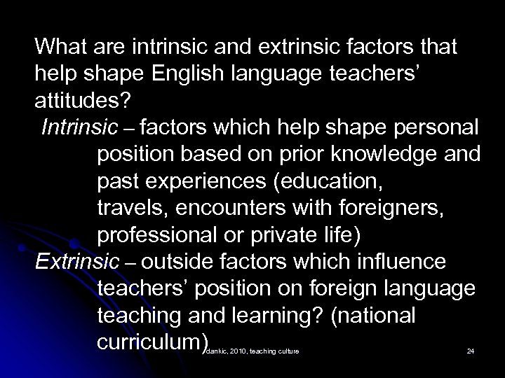What are intrinsic and extrinsic factors that help shape English language teachers’ attitudes? Intrinsic