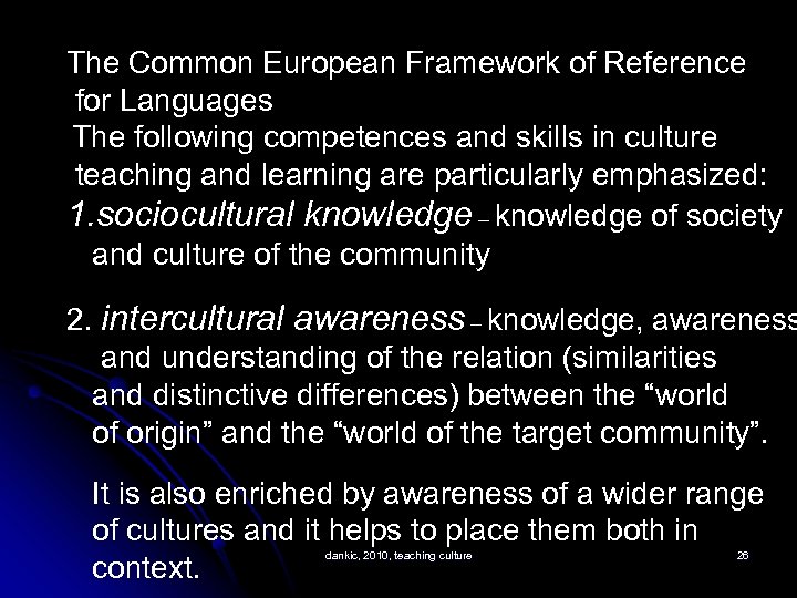 The Common European Framework of Reference for Languages The following competences and skills in