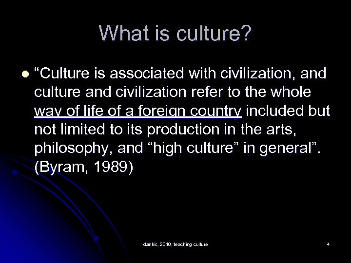 What is culture? l “Culture is associated with civilization, and culture and civilization refer
