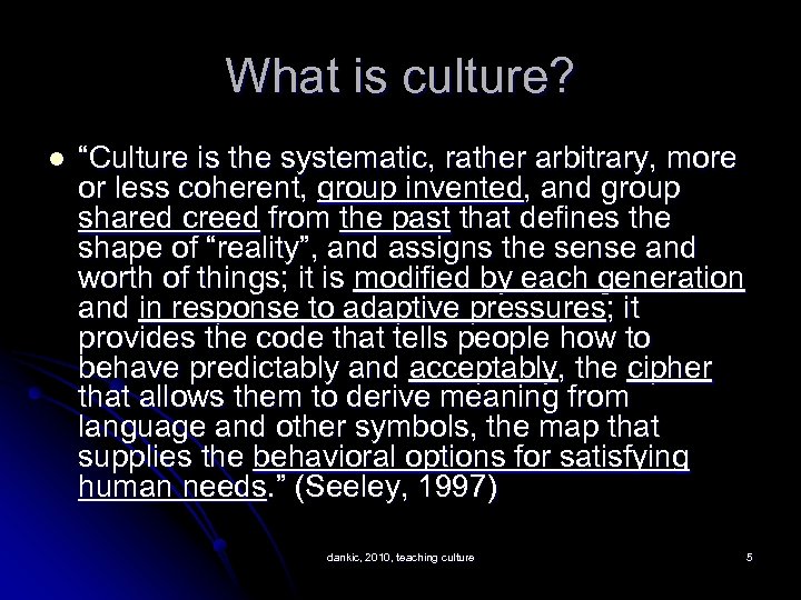 What is culture? l “Culture is the systematic, rather arbitrary, more or less coherent,