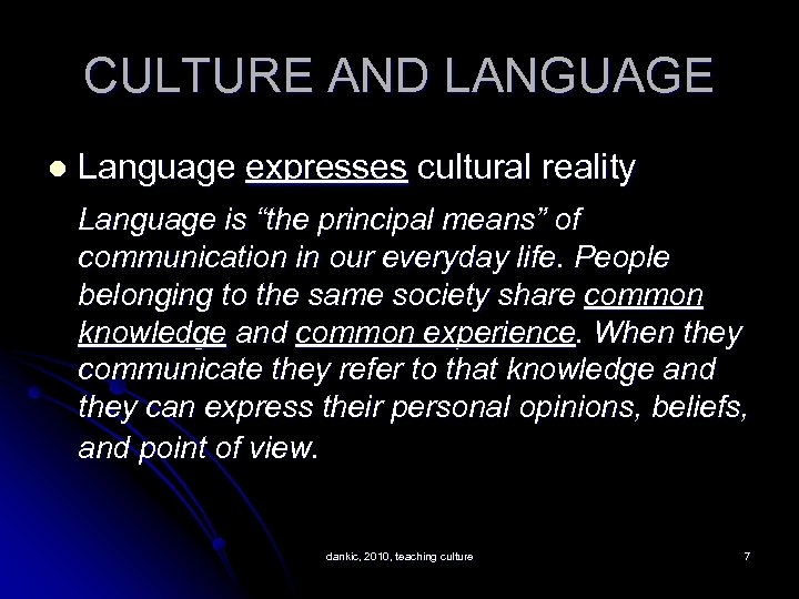 CULTURE AND LANGUAGE l Language expresses cultural reality Language is “the principal means” of
