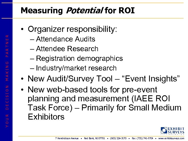 Measuring Potential for ROI YOUR DECISION MAKING PARTNER • Organizer responsibility: – Attendance Audits