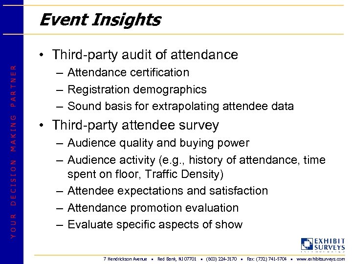 Event Insights YOUR DECISION MAKING PARTNER • Third-party audit of attendance – Attendance certification