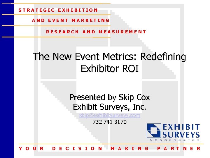 STRATEGIC EXHIBITION AND EVENT MARKETING RESEARCH AND MEASUREMENT The New Event Metrics: Redefining Exhibitor