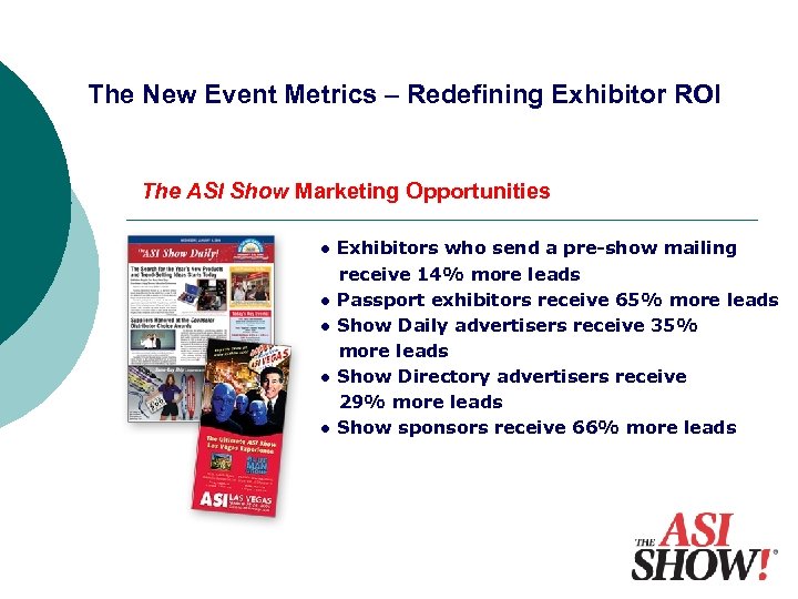 The New Event Metrics – Redefining Exhibitor ROI The ASI Show Marketing Opportunities ●