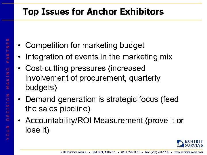 YOUR DECISION MAKING PARTNER Top Issues for Anchor Exhibitors • Competition for marketing budget