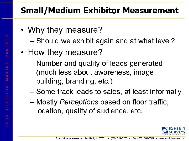 Small/Medium Exhibitor Measurement YOUR DECISION MAKING PARTNER • Why they measure? – Should we