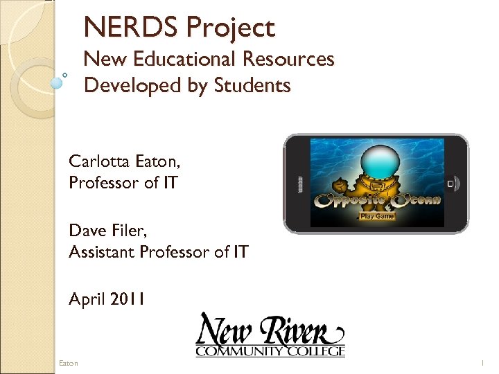 NERDS Project New Educational Resources Developed by Students Carlotta Eaton, Professor of IT Dave