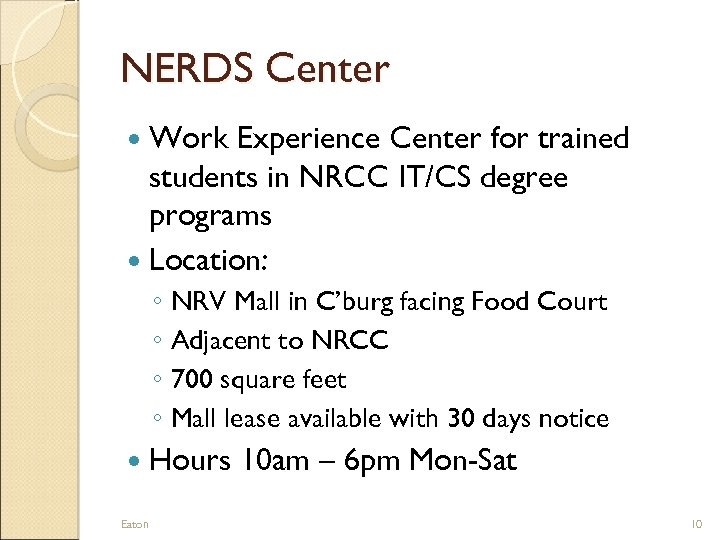 NERDS Center Work Experience Center for trained students in NRCC IT/CS degree programs Location: