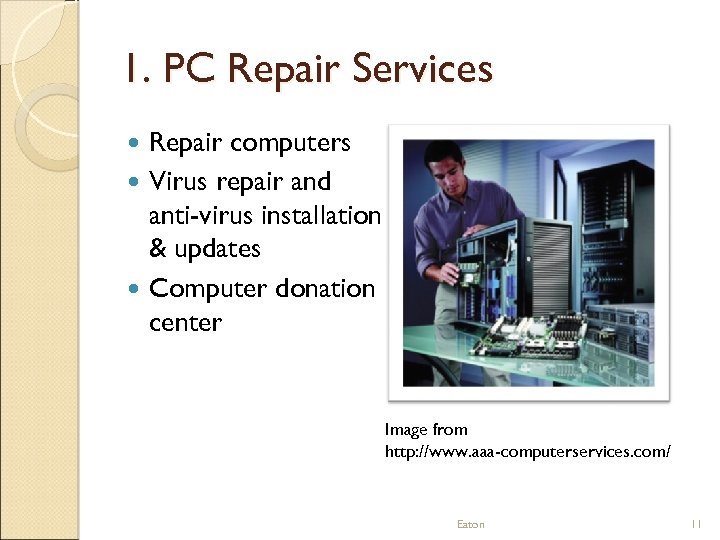 1. PC Repair Services Repair computers Virus repair and anti-virus installation & updates Computer