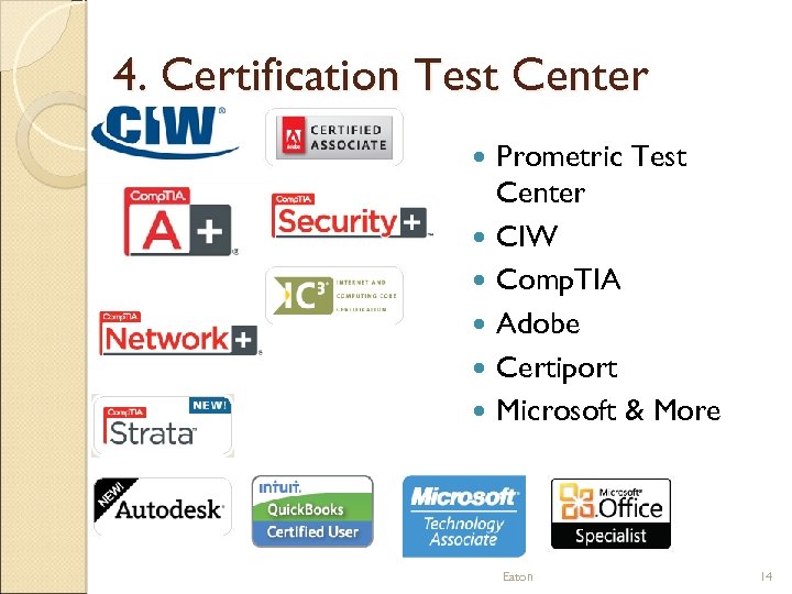 4. Certification Test Center Prometric Test Center CIW Comp. TIA Adobe Certiport Microsoft &