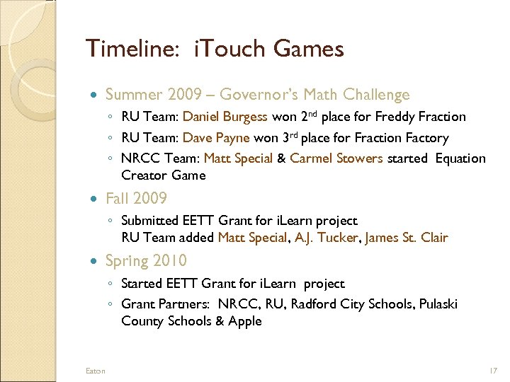 Timeline: i. Touch Games Summer 2009 – Governor’s Math Challenge ◦ RU Team: Daniel