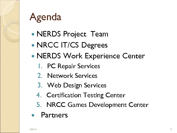 Agenda NERDS Project Team NRCC IT/CS Degrees NERDS Work Experience Center 1. 2. 3.