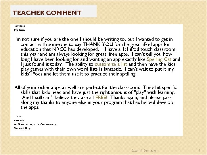 TEACHER COMMENT 10/27/2010 Mrs. Eaton, I'm not sure if you are the one I