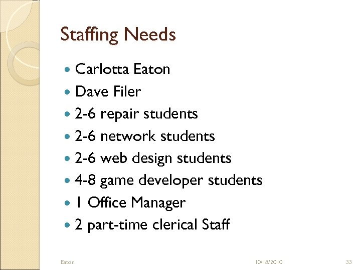 Staffing Needs Carlotta Eaton Dave Filer 2 -6 repair students 2 -6 network students