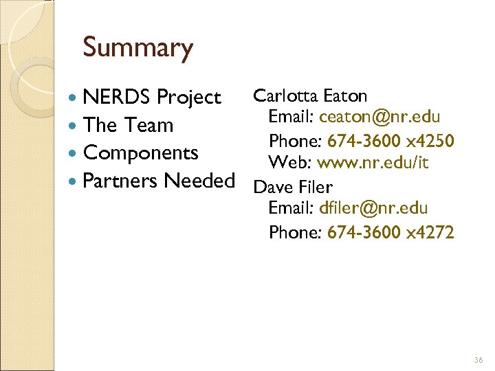 Summary NERDS Project Carlotta Eaton Email: ceaton@nr. edu The Team Phone: 674 -3600 x