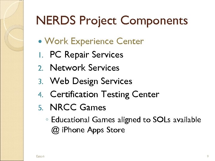 NERDS Project Components Work Experience Center 1. PC Repair Services 2. Network Services 3.