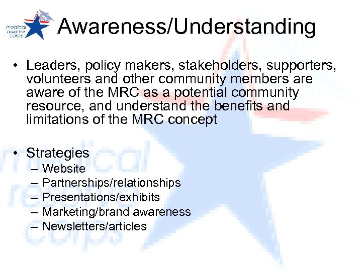 Awareness/Understanding • Leaders, policy makers, stakeholders, supporters, volunteers and other community members are aware