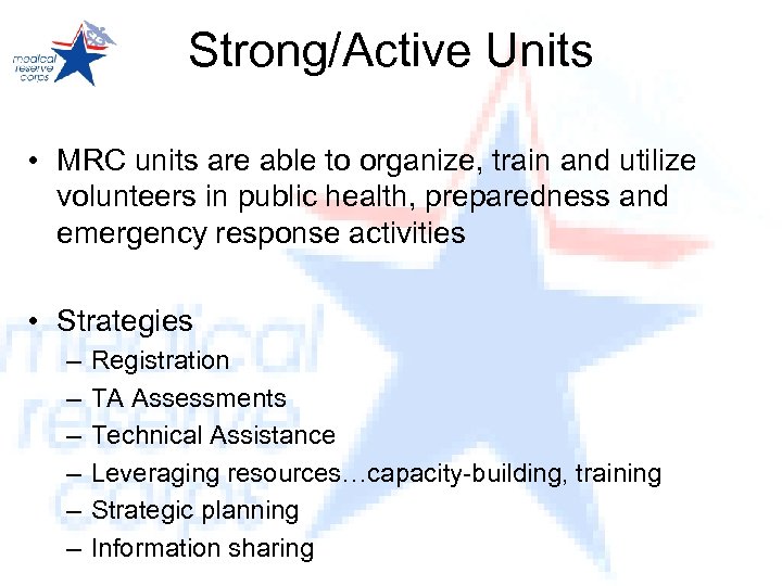 Strong/Active Units • MRC units are able to organize, train and utilize volunteers in