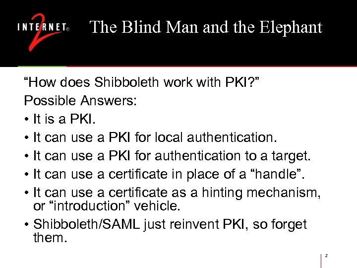 The Blind Man and the Elephant “How does Shibboleth work with PKI? ” Possible