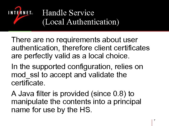 Handle Service (Local Authentication) There are no requirements about user authentication, therefore client certificates