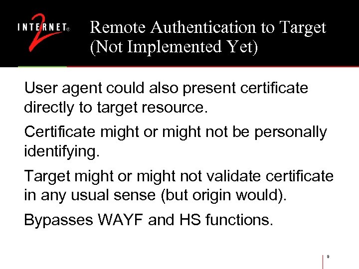 Remote Authentication to Target (Not Implemented Yet) User agent could also present certificate directly