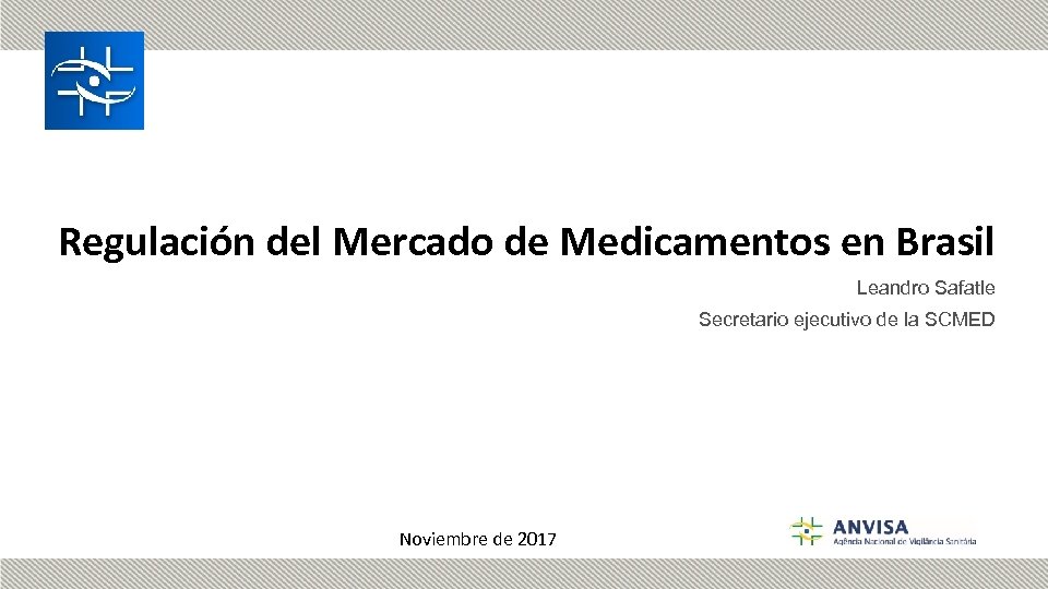 Regulación del Mercado de Medicamentos en Brasil Leandro Safatle Secretario ejecutivo de la SCMED