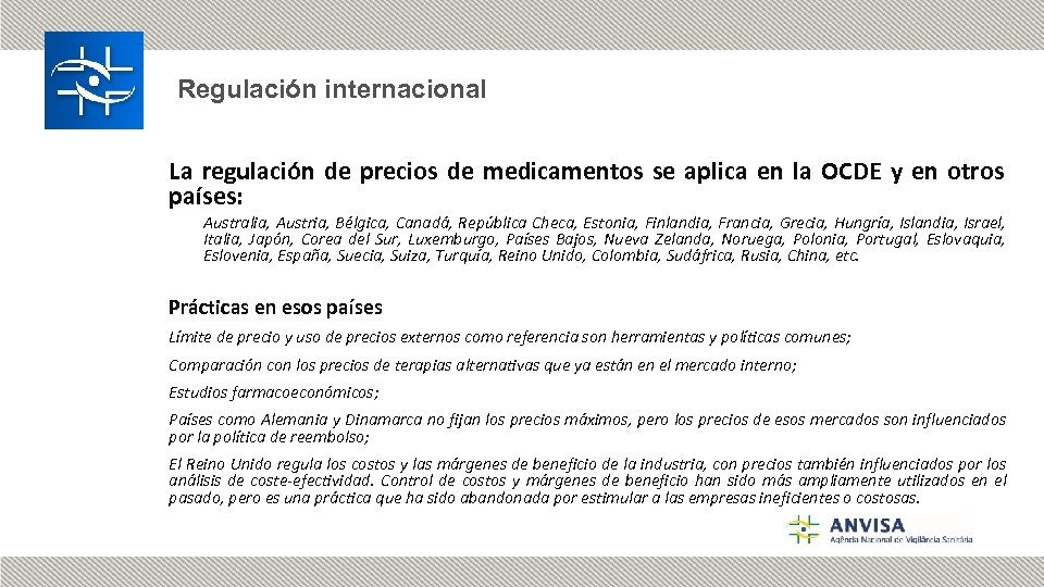 Regulación internacional La regulación de precios de medicamentos se aplica en la OCDE y