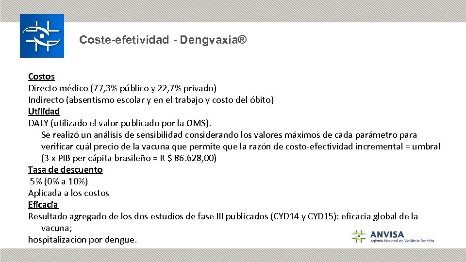 Coste-efetividad - Dengvaxia® Costos Directo médico (77, 3% público y 22, 7% privado) Indirecto
