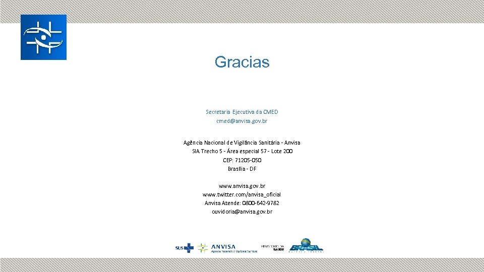 Gracias Secretaria Ejecutiva da CMED cmed@anvisa. gov. br Agência Nacional de Vigilância Sanitária -