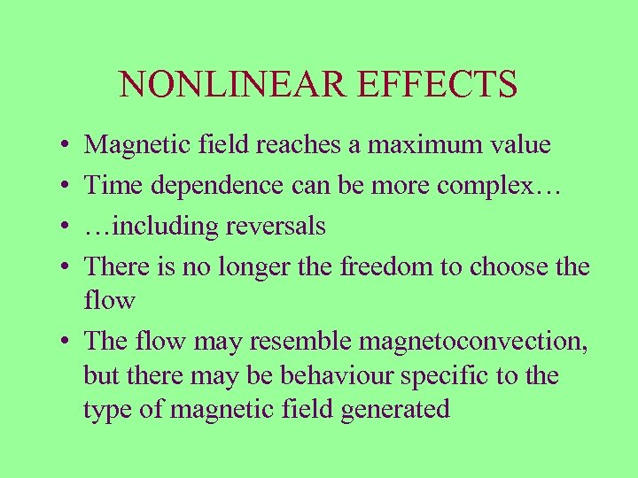 NONLINEAR EFFECTS • • Magnetic field reaches a maximum value Time dependence can be