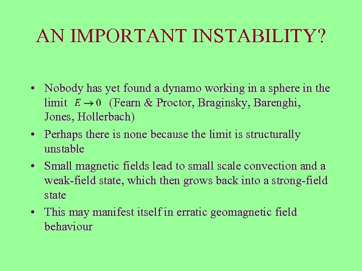 AN IMPORTANT INSTABILITY? • Nobody has yet found a dynamo working in a sphere