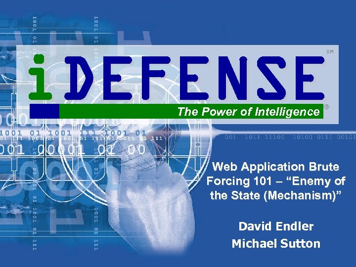 i. DEFENSE SM The Power of Intelligence ® Web Application Brute Forcing 101 –