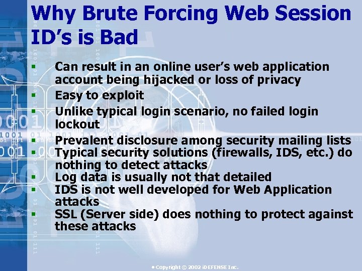 Why Brute Forcing Web Session ID’s is Bad § § § § Can result